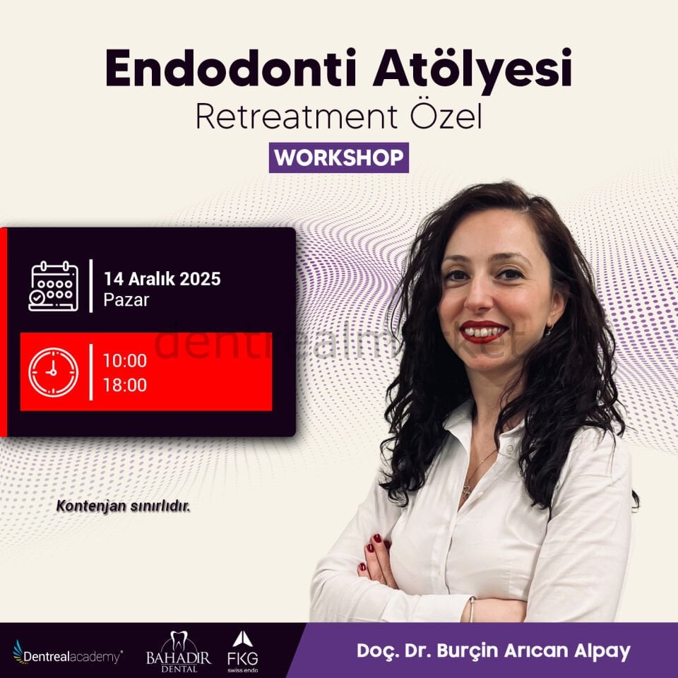 Endodonti Atölyesi - Retreatment Özel Workshop - Doç. Dr. Burçin Arıcan Alpay