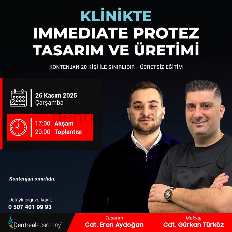 Klinikte Immediate Protez Tasarım ve Üretimi - Cdt. Eren Aydoğan - Cdt. Gürkan Türköz