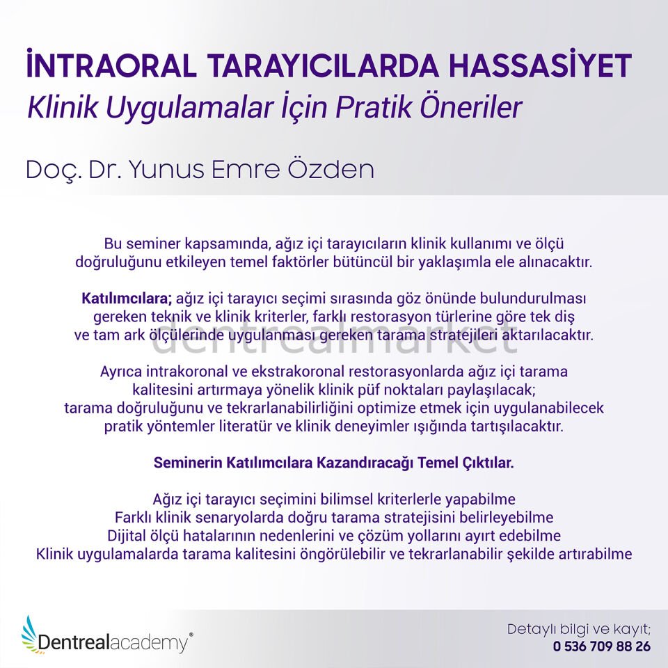 İntraoral Tarayıcılarda Hassasiyet - Klinik Uygulamalar İçin Pratik Öneriler - Doç. Dr. Yunus Emre Özden
