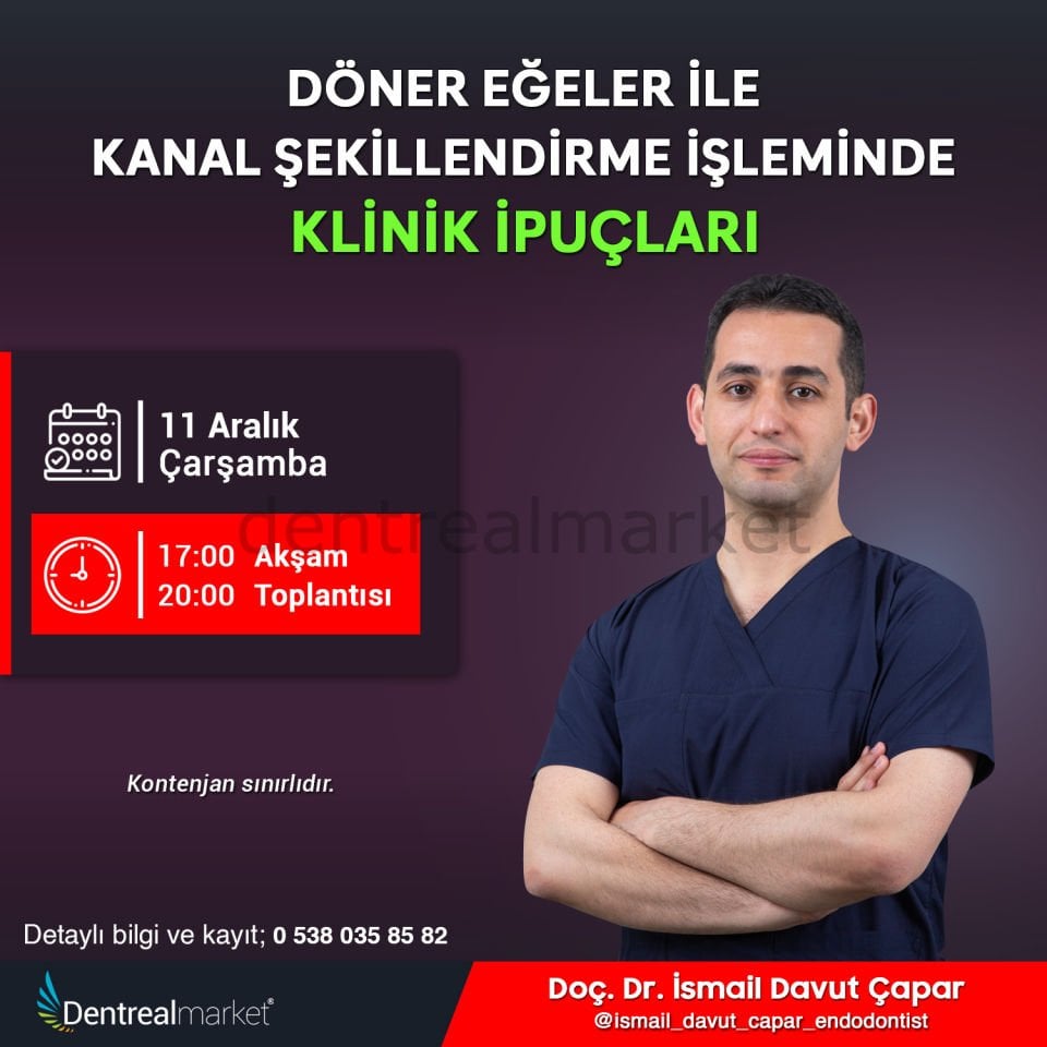 Döner Eğeler İle Kanal Şekillendirme İşleminde Klinik İpuçları - Doç. Dr. İsmail Davut Çapar